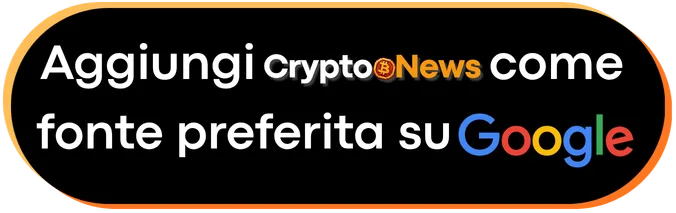Aggiungi CryptoNews.it come fonte preferita su Google